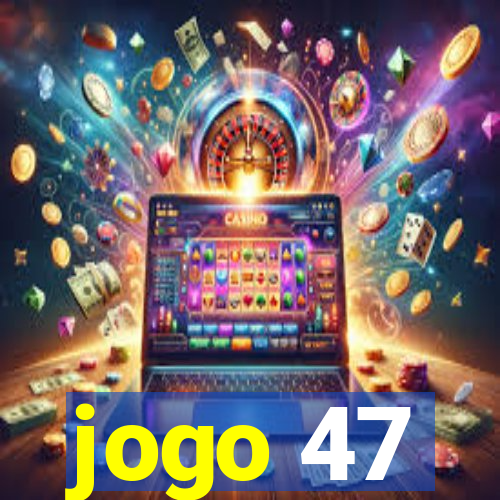 jogo 47