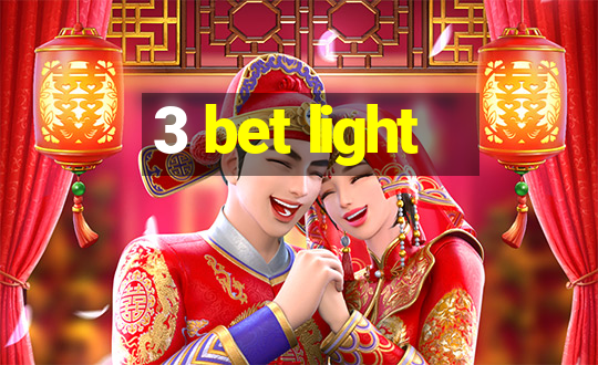 3 bet light