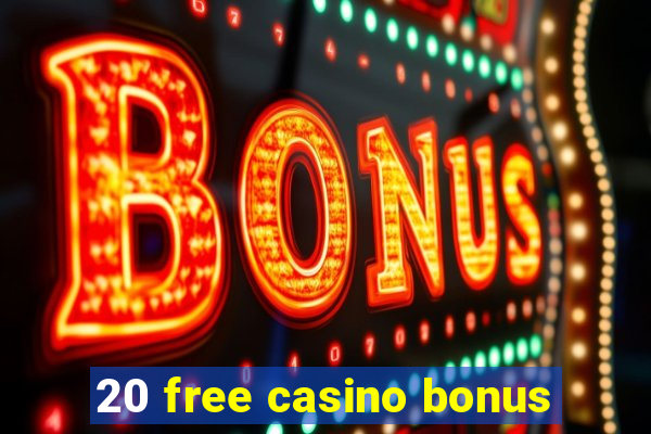 20 free casino bonus