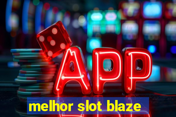 melhor slot blaze