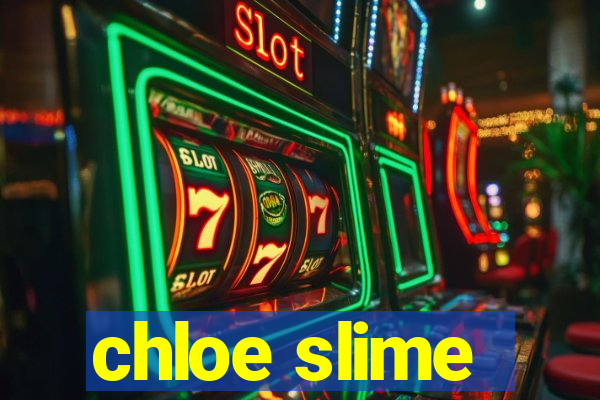 chloe slime