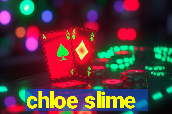 chloe slime