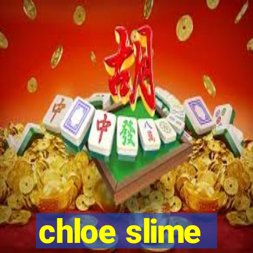 chloe slime