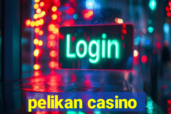 pelikan casino