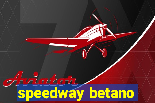 speedway betano