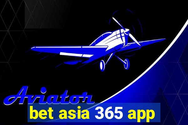 bet asia 365 app