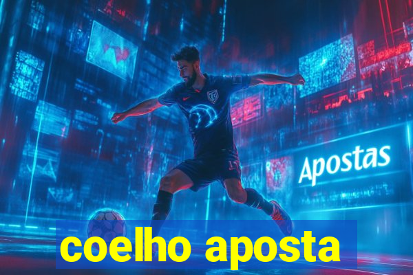 coelho aposta