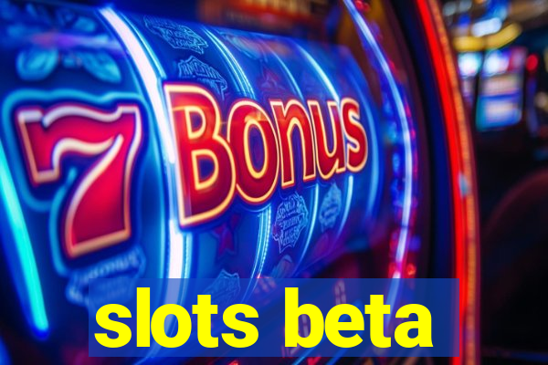 slots beta