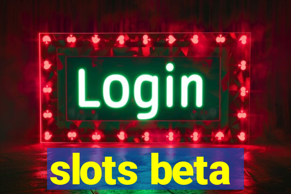 slots beta