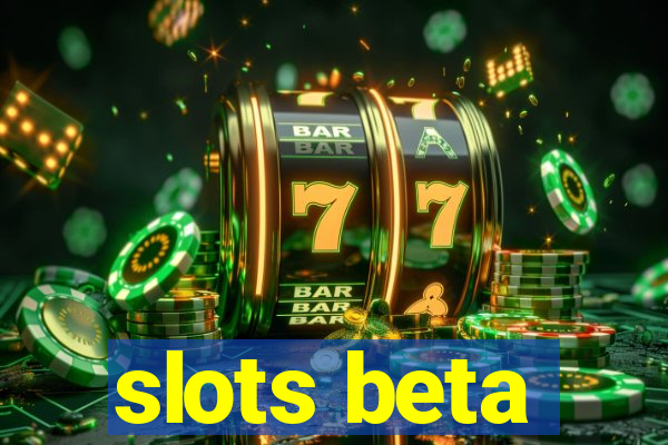 slots beta