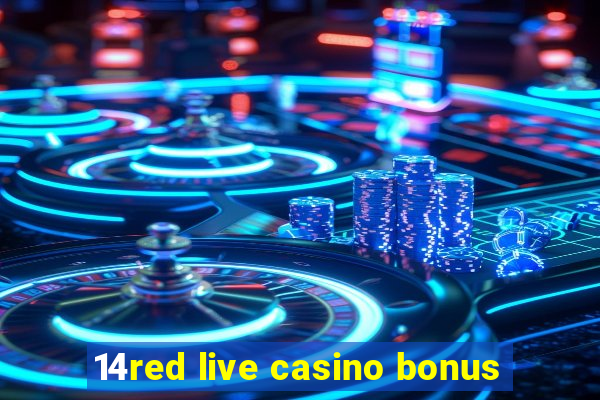 14red live casino bonus