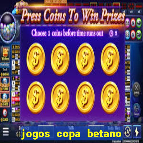 jogos copa betano do brasil