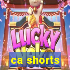 ca shorts