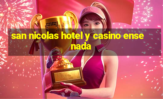 san nicolas hotel y casino ensenada