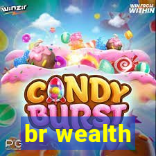 br wealth