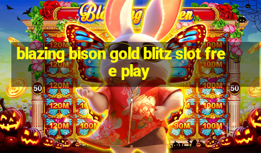 blazing bison gold blitz slot free play