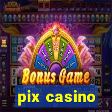 pix casino