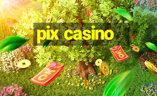 pix casino