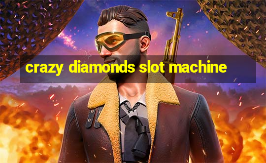 crazy diamonds slot machine