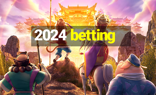 2024 betting