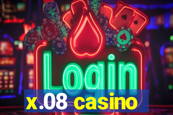 x.08 casino