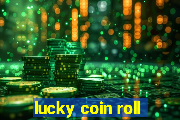 lucky coin roll