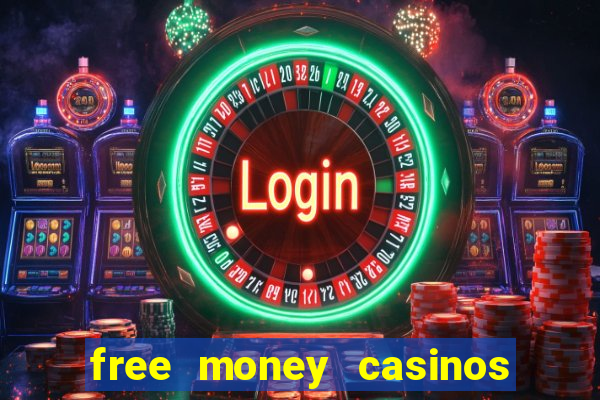 free money casinos no deposit