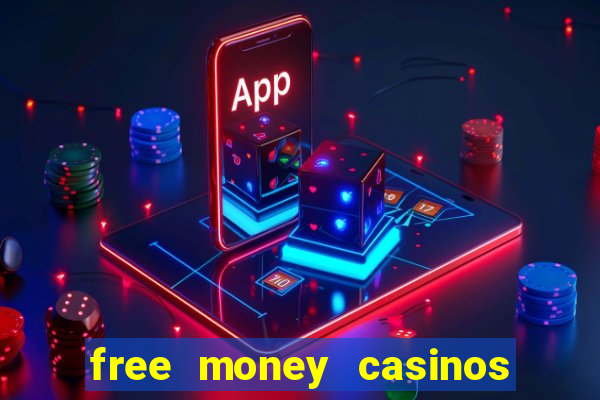 free money casinos no deposit