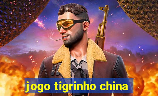 jogo tigrinho china