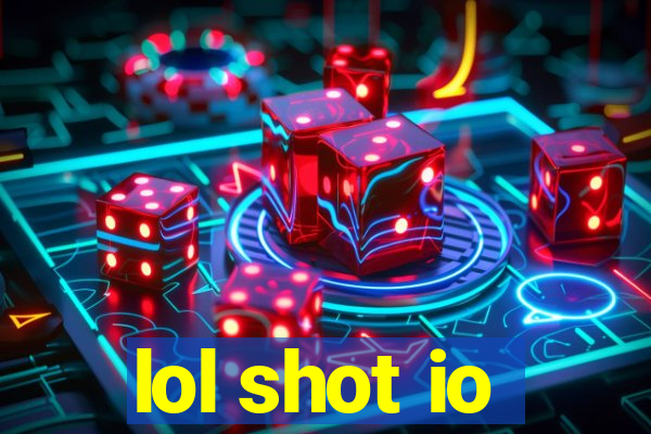 lol shot io