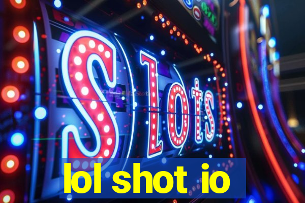 lol shot io