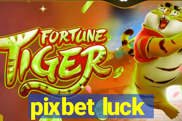 pixbet luck