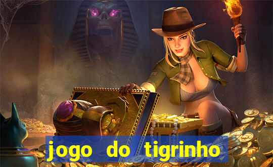 jogo do tigrinho que n?o é brasileiro