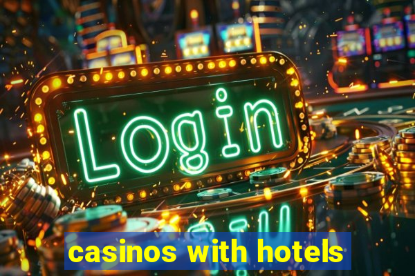 casinos with hotels