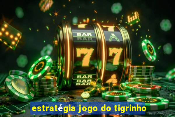 estratégia jogo do tigrinho