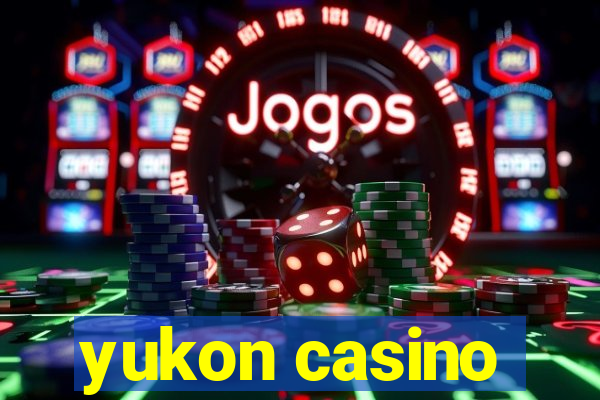 yukon casino