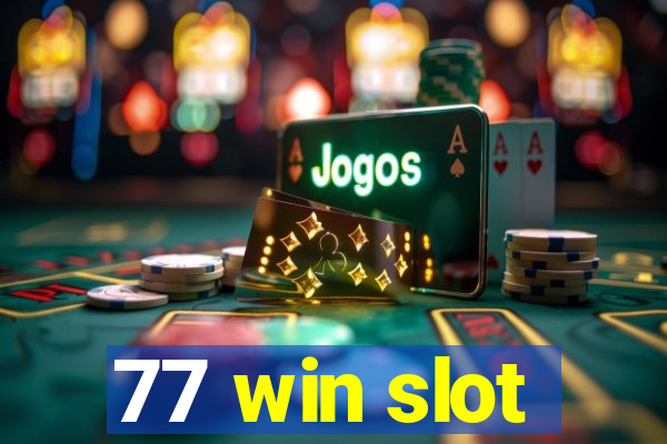 77 win slot