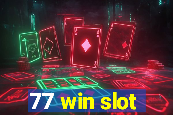 77 win slot