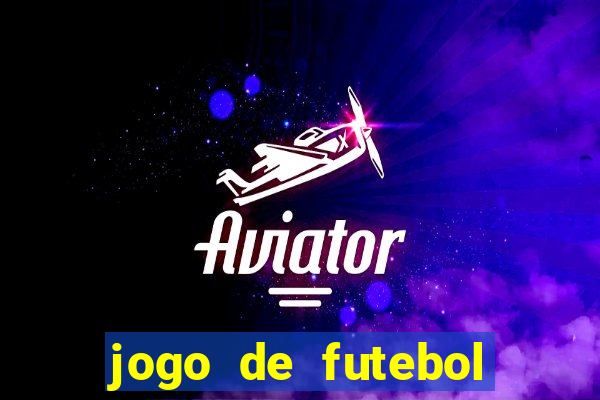 jogo de futebol valendo dinheiro