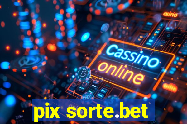 pix sorte.bet