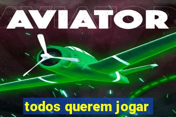 todos querem jogar