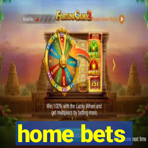 home bets