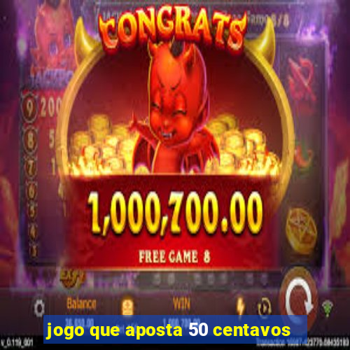 jogo que aposta 50 centavos