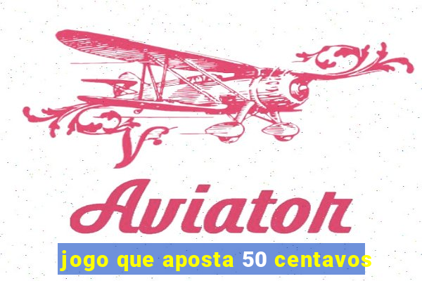 jogo que aposta 50 centavos