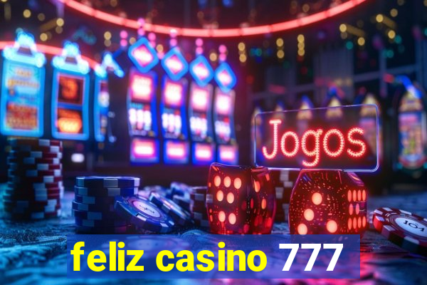 feliz casino 777