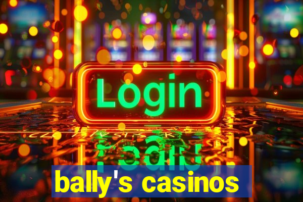 bally's casinos