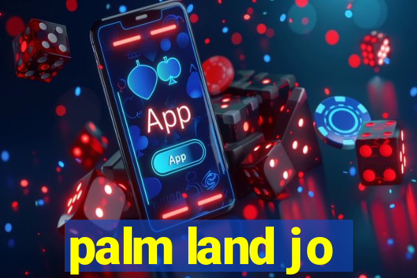 palm land jo