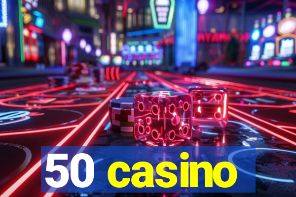 50 casino