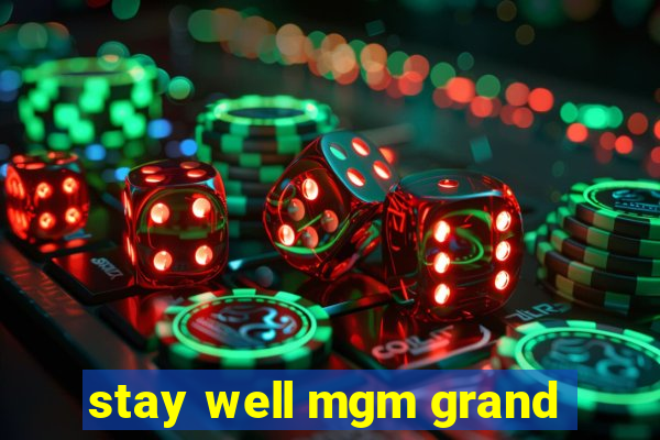 stay well mgm grand