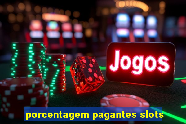 porcentagem pagantes slots